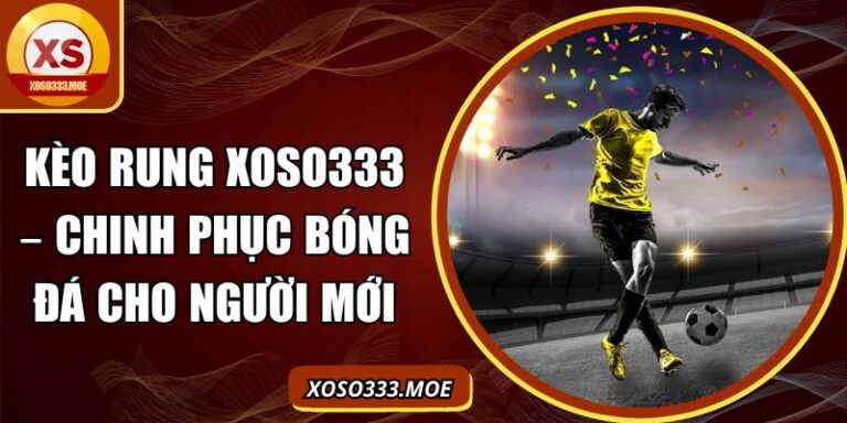kèo rung Xoso333