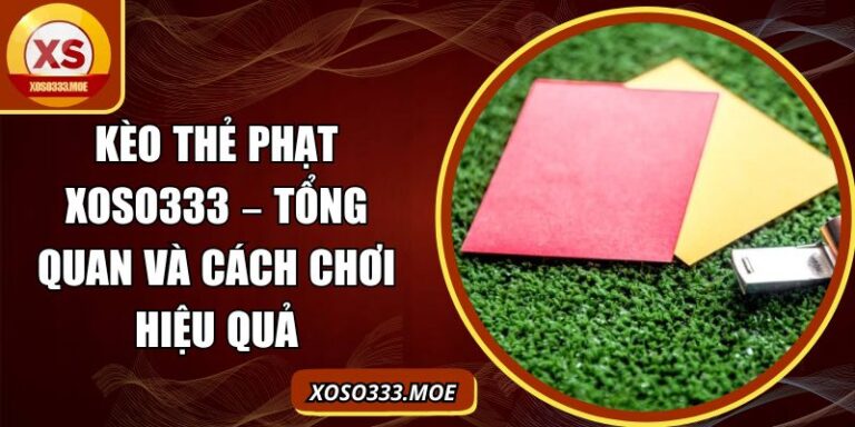 Kèo thẻ phạt Xoso333