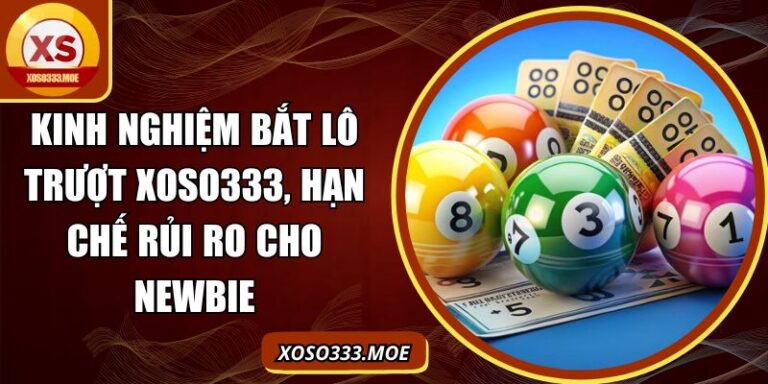 Kinh nghiệm bắt lô trượt Xoso333