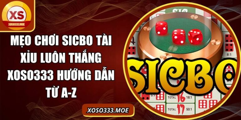 Mẹo chơi Sicbo tài xỉu luôn thắng