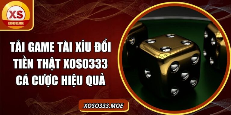 tải game tài xỉu đổi tiền thật XOSO333